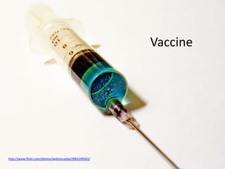 Vaccine




http://www.flickr.com/photos/andresrueda/2983149263/
 