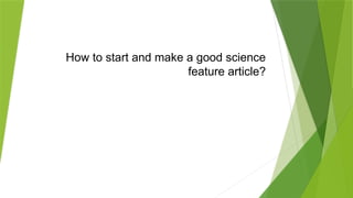 SCIENCE-FEATURE-WRITING in Campus Journa | PPTX