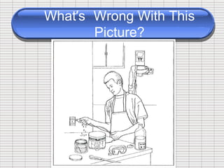 What’s Wrong With This
Picture?
 