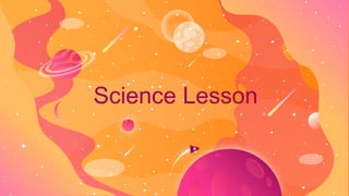 Science Lesson
 