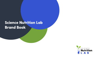 Science Nutrition Lab
Brand Book
 