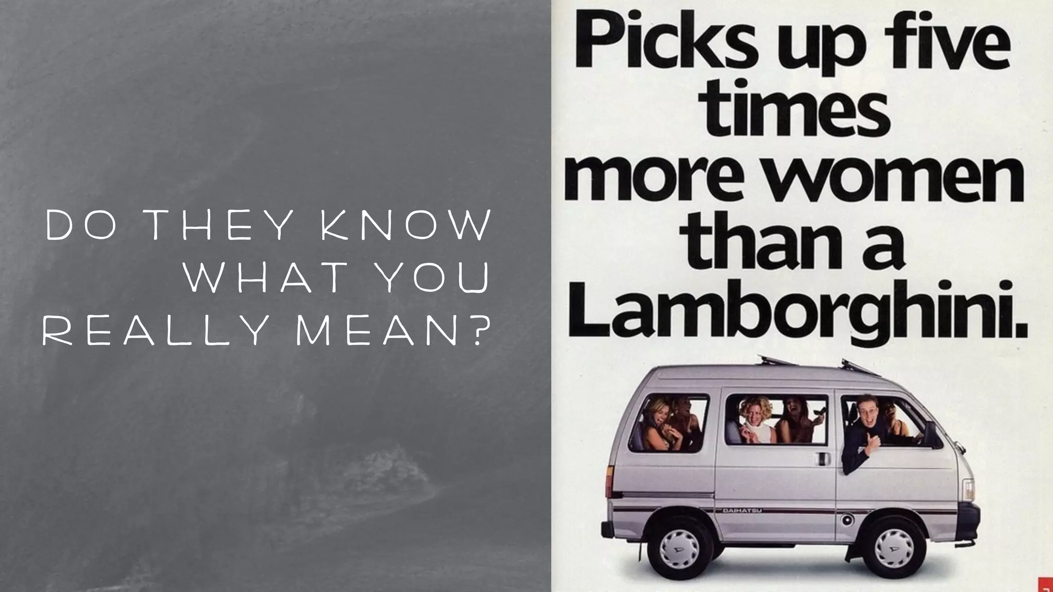 do they know 
what you 
really mean? 
 