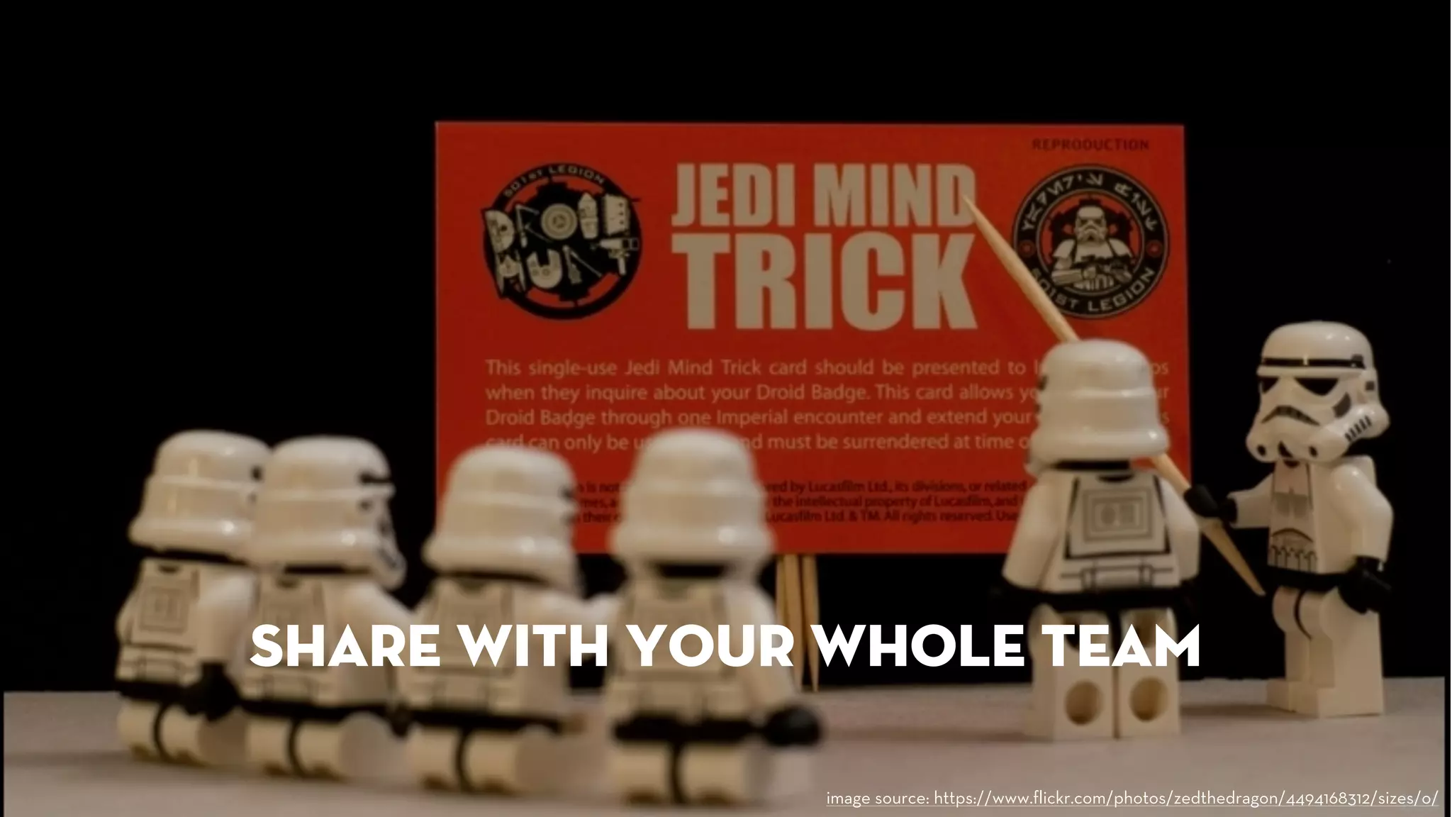 share with your whole team 
image source: https://www.flickr.com/photos/zedthedragon/4494168312/sizes/o/ 
 