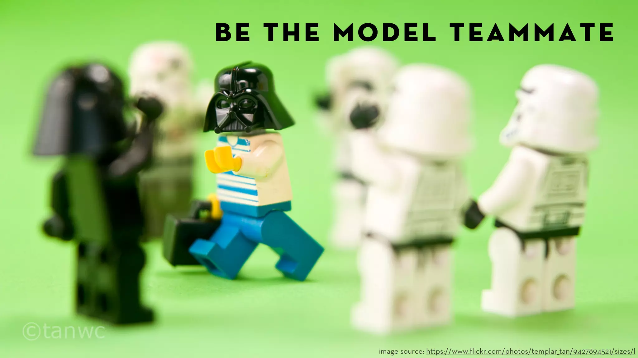 be the model teammate 
image source: https://www.flickr.com/photos/templar_tan/9427894521/sizes/l 
 