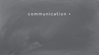 communication + 
! 
! 
! 
 