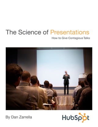 The Science of Presentations
                  How to Give Contagious Talks




By Dan Zarrella
 