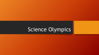 Science Olympics
 