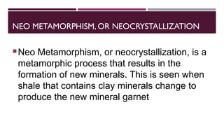 Neocrystallization Examples SCIENCE-PRESENTATION-Q1-S.Y-2024-2025-METAMORPHISM-GRP-4 (1).pptx