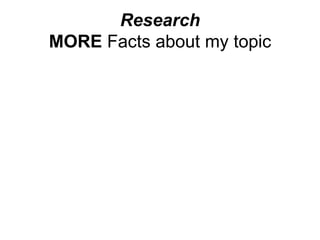 Research
MORE Facts about my topic