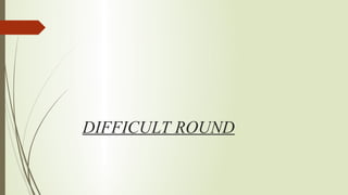 DIFFICULT ROUND
 