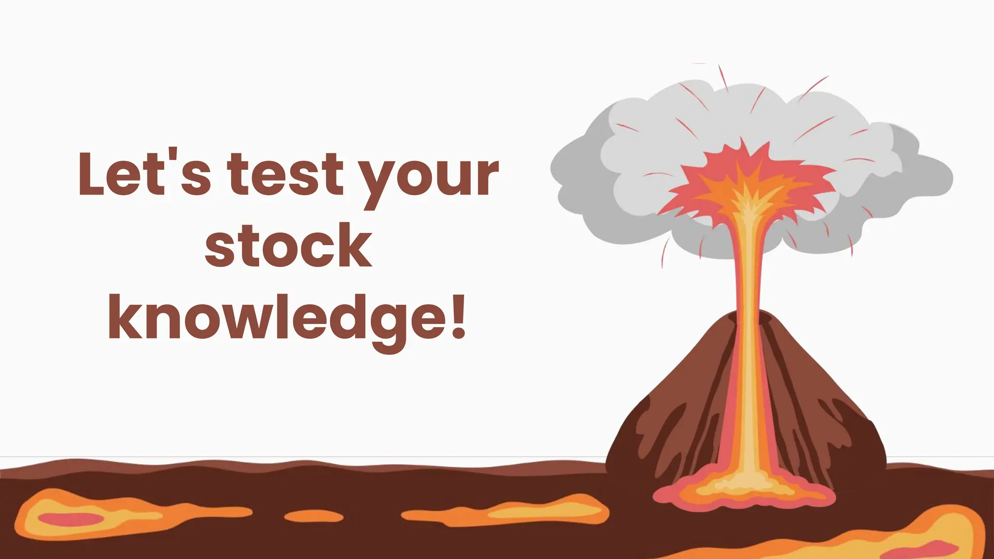 Let's test your
stock
knowledge!
 