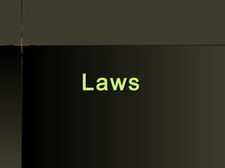 Laws
 