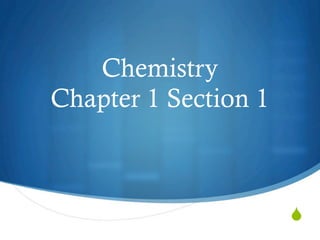 Chemistry
Chapter 1 Section 1



                      
 