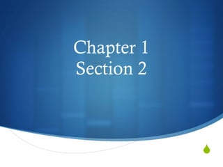 Chapter 1
Section 2



            
 