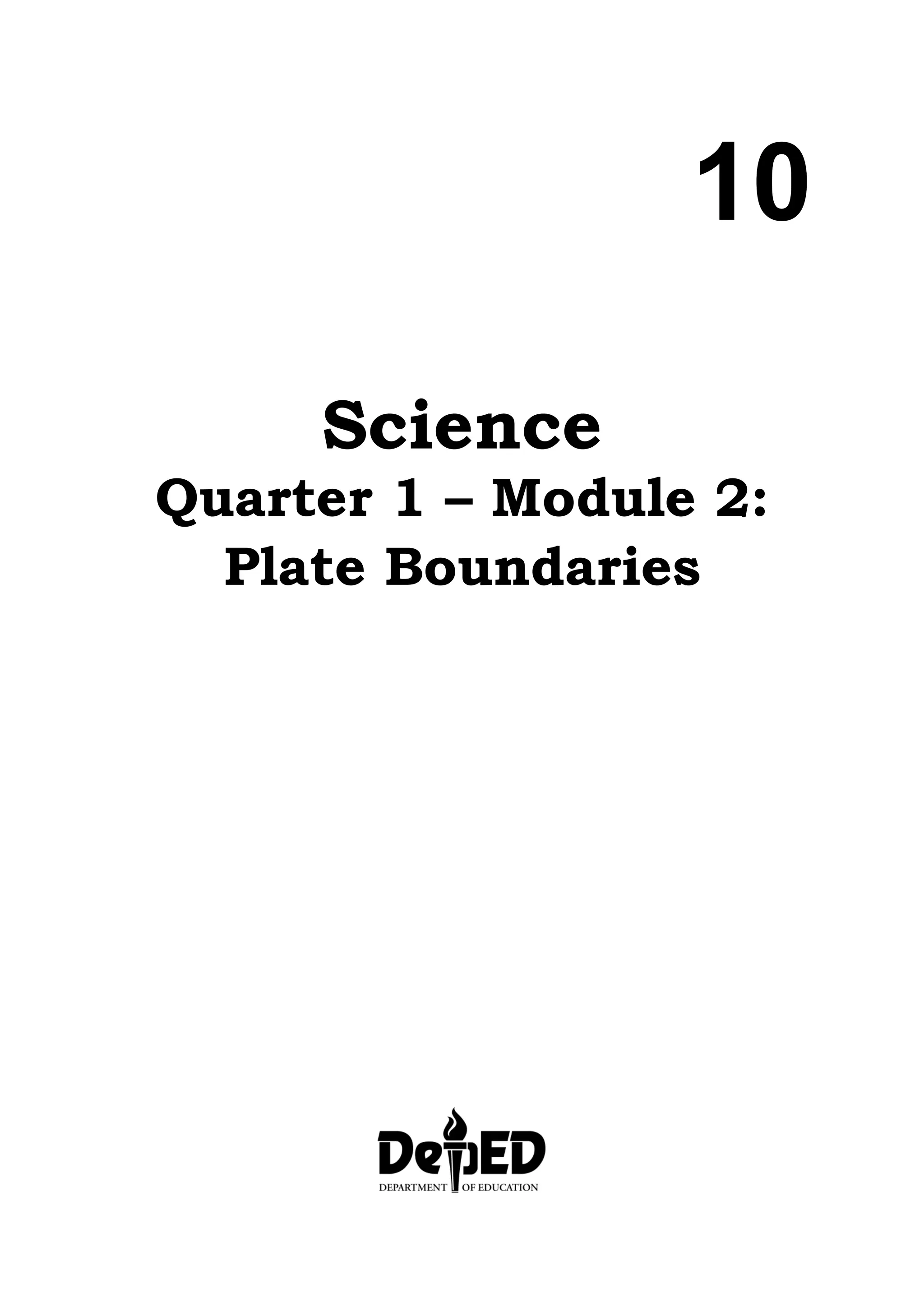 10
Science
Quarter 1 – Module 2:
Plate Boundaries
 