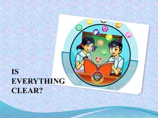 IS
EVERYTHING
CLEAR?
 
