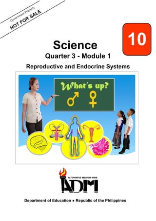 Science
Quarter 3 - Module 1
Reproductive and Endocrine Systems
Department of Education ● Republic of the Philippines
10
 