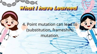 4. Point mutation can lead to
(substitution, frameshift)
mutation.
 