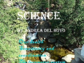 Our health Sensitivity and coordination The locomotor system SCIENCE By Andrea del Hoyo 