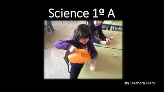 Science 1º A
By Teachers Team
 