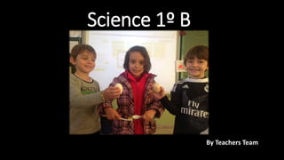 Science 1º B
By Teachers Team
 