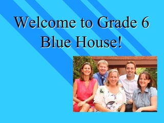 Welcome to Grade 6 Blue House! 