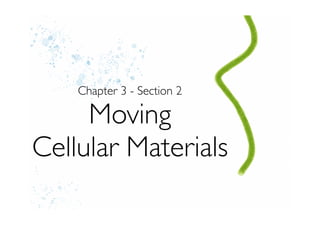 Chapter 3 - Section 2

     Moving
Cellular Materials
 