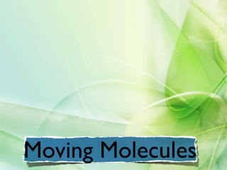 Moving Molecules
 
