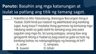 Panuto: Basahin ang mga katanungan at
isulat sa patlang ang titik ng tamang sagot.
 