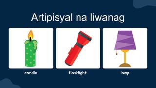 Artipisyal na liwanag
candle flashlight lamp
 