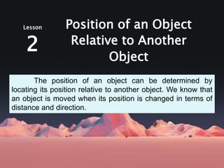 Relative Position Definition Science Science Quarter 3 Module 1 and Module 2 Lessons 1,2,3,4,5,6 | PPTX