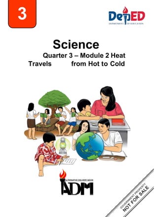 Science
Quarter 3 – Module 2 Heat
Travels from Hot to Cold
3
 