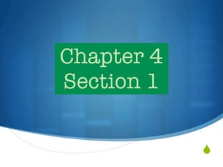 Chapter 4
Section 1


            
 