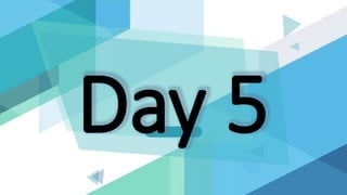 Day 5
 