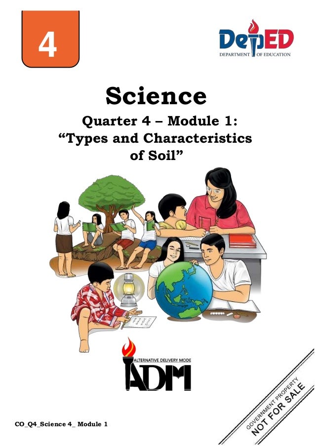 4
Science
Quarter 4 – Module 1:
“Types and Characteristics
of Soil”
CO_Q4_Science 4_ Module 1
 