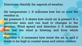 SCIENCE 4 Q4W3 PPT Characteristic of Weather | PPTX