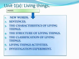 Unit 1(a): Living things.
INDEX

 
