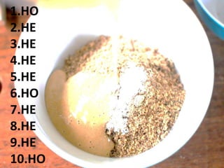 1.HO
2.HE
3.HE
4.HE
5.HE
6.HO
7.HE
8.HE
9.HE
10.HO