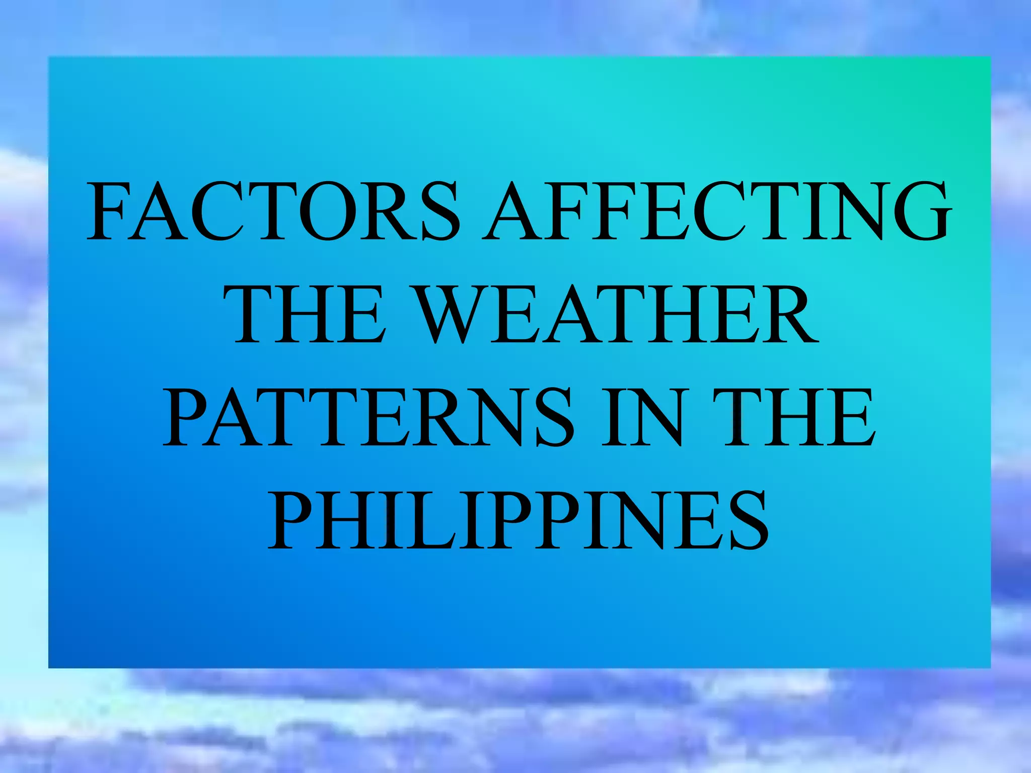 SCIENCE 6 PPT Q4 W3 - Weather Patterns In The Philippines (1).pptx