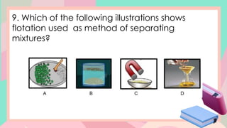 Science 6 Q1-W8.pptx separating mixtures through different techniques ...