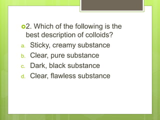Science 6 Q1 lesson 9 DESCRIBE THE APPEARANCE AND USES OF COLLOIDS ...