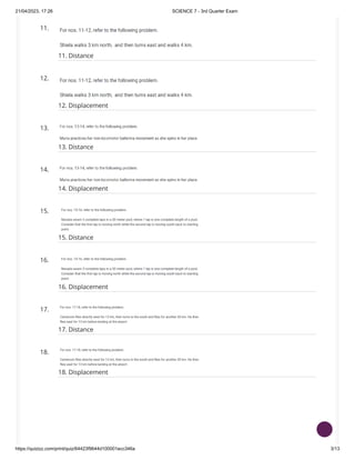 21/04/2023, 17:26 SCIENCE 7 - 3rd Quarter Exam
https://quizizz.com/print/quiz/64423f9644d100001ecc346a 3/13
11.
11. Distance
12.
12. Displacement
13.
13. Distance
14.
14. Displacement
15.
15. Distance
16.
16. Displacement
17.
17. Distance
18.
18. Displacement
 