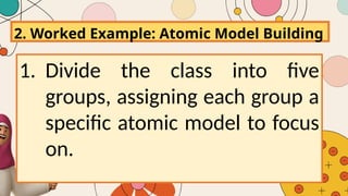 Atomic Framework Examples Lesson 2: Scientific Models in Focus: Atomic Models Through Time (Week ...