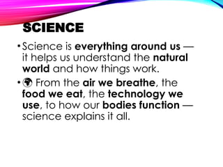 Science Introduction Picture SCIENCE 7 INTRODUCTION IN SCIENCE AND IMPORTNACE.ppt