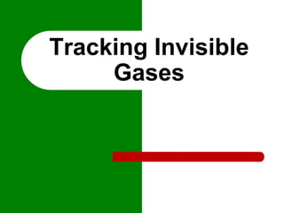 Tracking Invisible
Gases
 