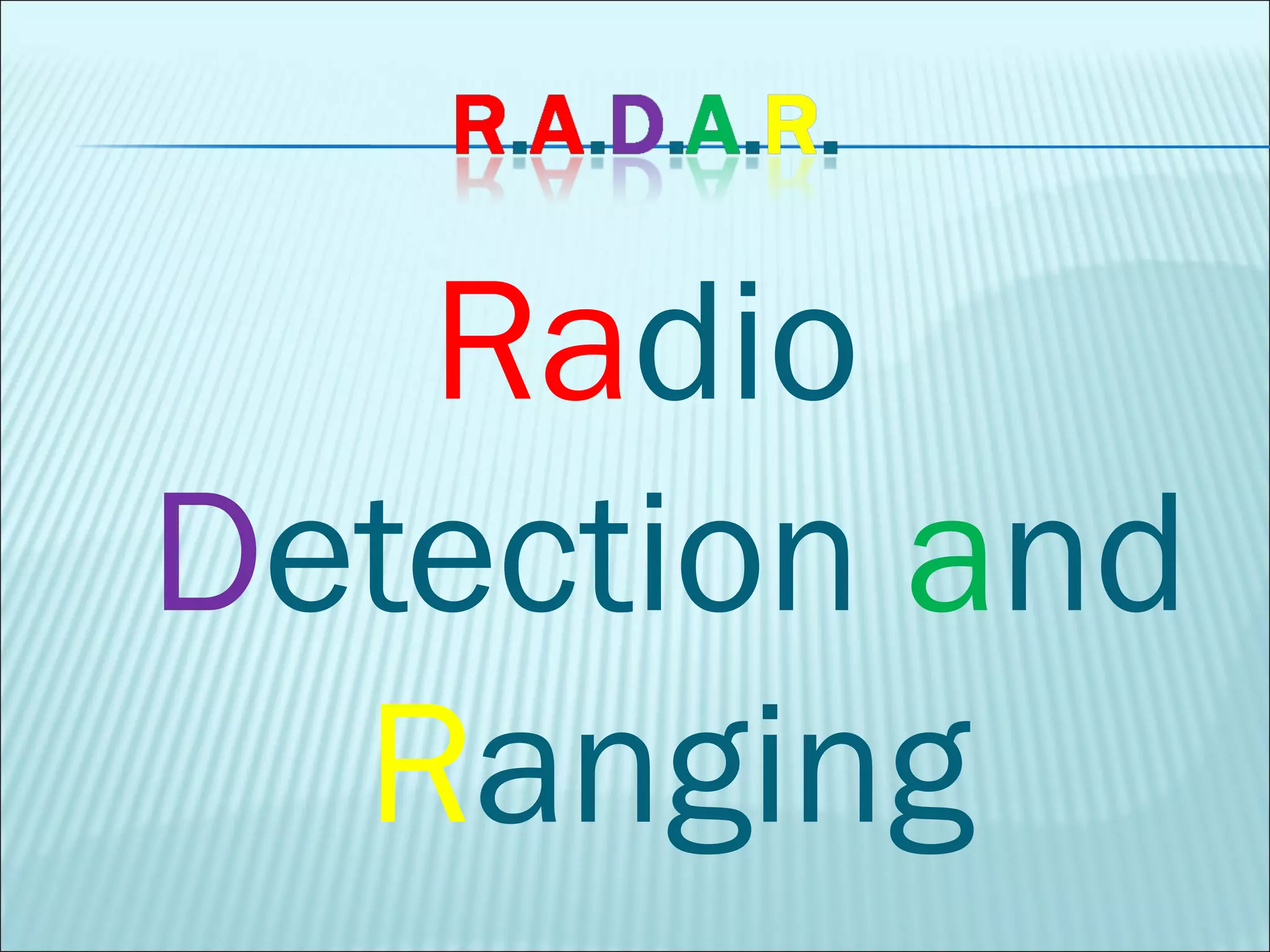 Ra dio  D etection  a nd  R anging 