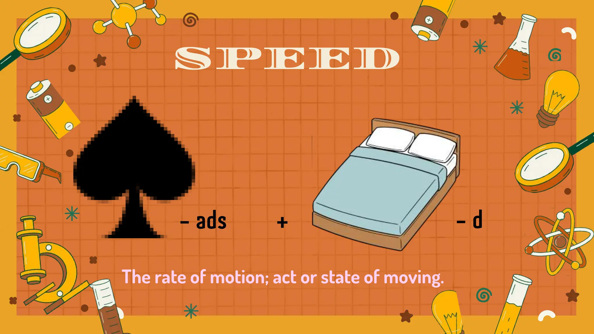 The rate of motion; act or state of moving.
SPEED
 