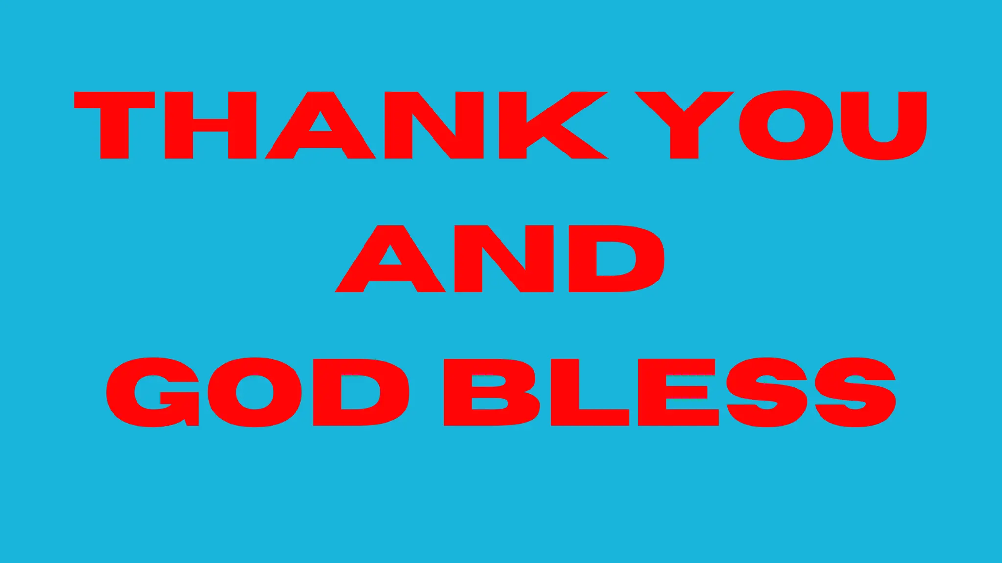 THANK YOU
AND
GOD BLESS
 