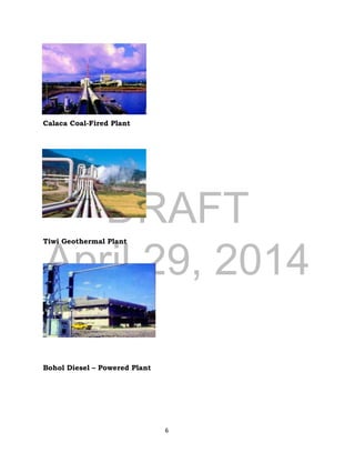 DRAFT
April 29, 2014
6
Calaca Coal-Fired Plant
Tiwi Geothermal Plant
Bohol Diesel – Powered Plant
 