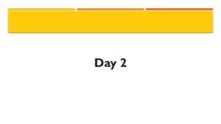 Day 2
 